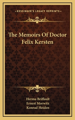 The Memoirs Of Doctor Felix Kersten - Briffault, Herma, Professor (Editor), and Morwitz, Ernest (Translated by), and Heiden, Konrad (Introduction by)