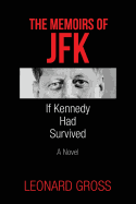 The Memoirs of JFK: If Kennedy Had Survived