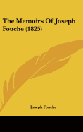 The Memoirs Of Joseph Fouche (1825)