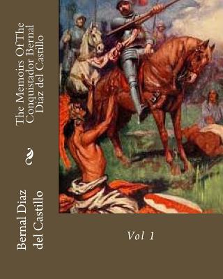 The Memoirs Of The Conquistador Bernal Diaz del Castillo: Vol 1 - Castillo, Bernal Diaz del