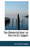 The Memorial Hour or the Lord's Supper