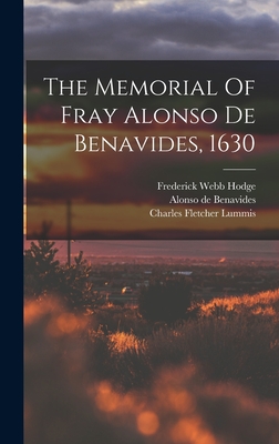 The Memorial Of Fray Alonso De Benavides, 1630 - Benavides, Alonso De, and Frederick Webb Hodge (Creator), and Charles Fletcher Lummis (Creator)