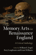 The Memory Arts in Renaissance England: A Critical Anthology