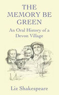 The Memory be Green: An Oral History of a Devon Village