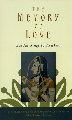 The Memory of Love: Surdas Sings to Krishna - Hawley, John Stratton