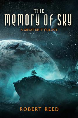 The Memory of Sky: A Great Ship Trilogy - Reed, Robert