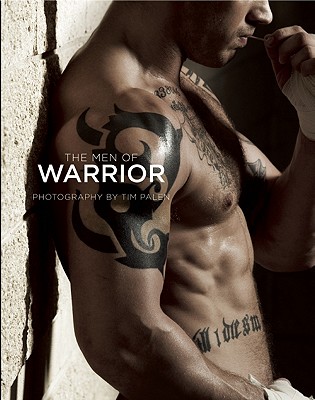 The Men of Warrior - Palen, Tim (Photographer), and Hardy, Tom (Foreword by)