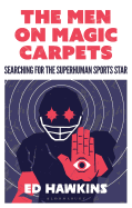 The Men on Magic Carpets: Searching for the Superhuman Sports Star