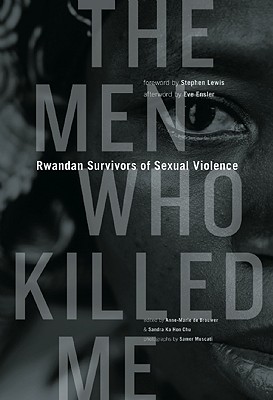 The Men Who Killed Me: Rwandan Survivors of Sexual Violence - de Brouwer, Anne-Marie L M (Editor), and Ka Hon Chu, Sandra (Editor), and Muscati, Samer (Photographer)
