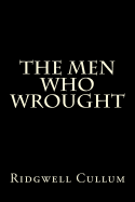 The men who wrought