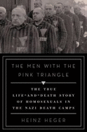 The Men with the Pink Triangle: The True Life-And-Death Story of Homosexuals in the Nazi Death Camps