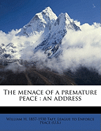 The Menace of a Premature Peace: An Address