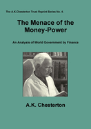 The Menace of the Money-Power: An Analysis of World Government by Finance