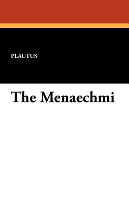 The Menaechmi - Plautus, and Copley, Frank O (Translated by)
