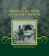 The Mendelssohns on Honeymoon: The 1837 Diary of Felix and Cecille Mendelssohn Bartholdy Together with Letters to Their Families