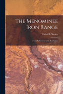 The Menominee Iron Range [microform]: From Its Genesis to Its Revelation