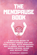 The Menopause Book: A detailed guide to a woman's middle age and how to deal with hormones, hot flashes, sexual desire, mood swings, sleep and weight loss