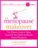 The Menopause Makeover: The Ultimate Guide to Taking Control of Your Health and Beauty During Meonopause