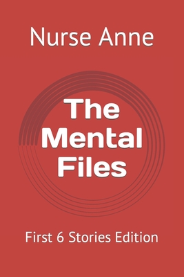 The Mental Files: First 6 Stories Edition - Anne, Nurse