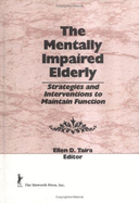 The Mentally Impaired Elderly: Strategies and Interventions to Maintain Function