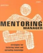 The Mentoring Manager: Strategies for Fostering Talent and Spreading Knowledge