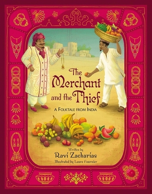 The Merchant and the Thief: A Folktale from India - Zacharias, Ravi