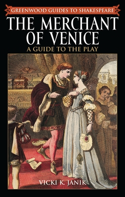 The Merchant of Venice: A Guide to the Play - Janik, Vicki K