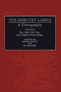 The Mercury Labels: A Discography Volume IV the 1969-1991 Era and Classical Recordings