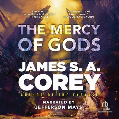 The Mercy of Gods - Corey, James S A, and Mays, Jefferson (Read by)