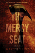 The Mercy Seat: A Joe Donovan Thriller - Waites, Martyn