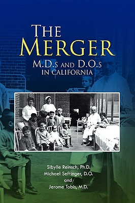 The Merger - Reinsch, Sibylle, and Seffinger D O, Michael, and Tobis, Jerome