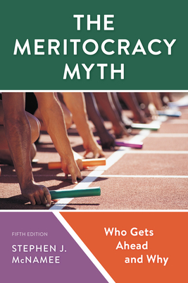 The Meritocracy Myth: Who Gets Ahead and Why - McNamee, Stephen J