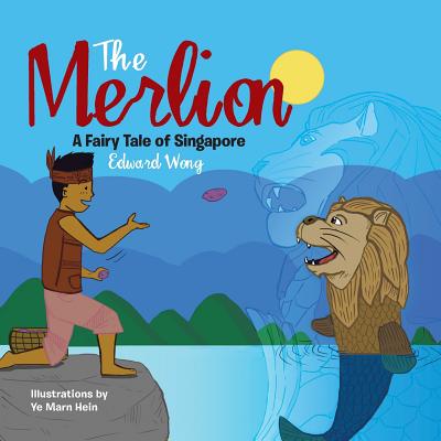 The Merlion: A Fairy Tale of Singapore - Wong, Edward