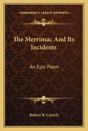 The Merrimac and Its Incidents: An Epic Poem