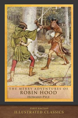 The Merry Adventures of Robin Hood: Illustrated Classic - Pyle, Howard