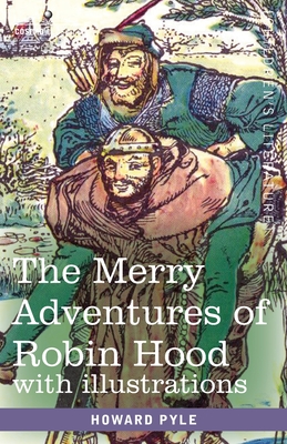 The Merry Adventures of Robin Hood: of Great Renown in Nottinghamshire - Pyle, Howard