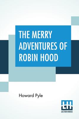 The Merry Adventures Of Robin Hood: Of Great Renown In Nottinghamshire - Pyle, Howard