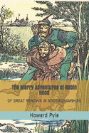 The Merry Adventures of Robin Hood: Of Great Renown In Nottinghamshire