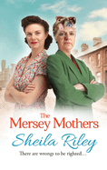 The Mersey Mothers: The gritty historical saga from Sheila Riley
