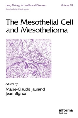 The Mesothelial Cell and Mesothelioma - Jaurand, Marie C, and Bignon, Jean