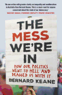 The Mess We're In: How Our Politics Went to Hell and Dragged Us with it