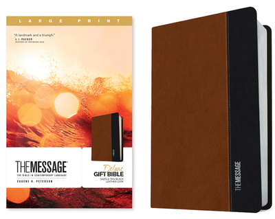 The Message Deluxe Gift Bible, Large Print (Leather-Look, Saddle Tan/Black): The Bible in Contemporary Language - Peterson, Eugene H (Translated by)