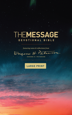 The Message Devotional Bible, Large Print (Softcover): Featuring Notes and Reflections from Eugene H. Peterson - Peterson, Eugene H