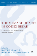 The Message of Acts in Codex Bezae: A Comparison with the Alexandrian Tradition, Volume II