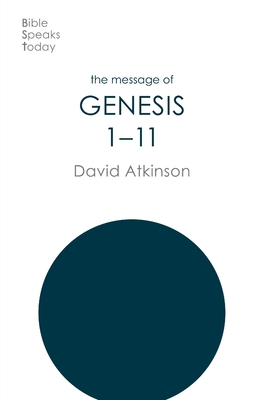 The Message of Genesis 1-11: The Dawn Of Creation - Atkinson, David