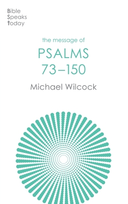 The Message of Psalms 73-150: Songs For The People Of God - Wilcock, Michael