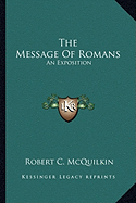 The Message Of Romans: An Exposition