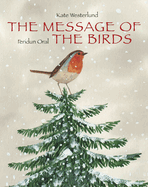 The Message of the Birds (a Classic and Heartwarming Christmas Tale of Peace and Love)