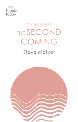 The Message of the Second Coming - Motyer, Steve