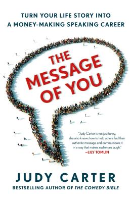 The Message of You: Turn Your Life Story Into a Money-Making Speaking Career - Carter, Judy